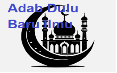 Adab Di Atas Ilmu